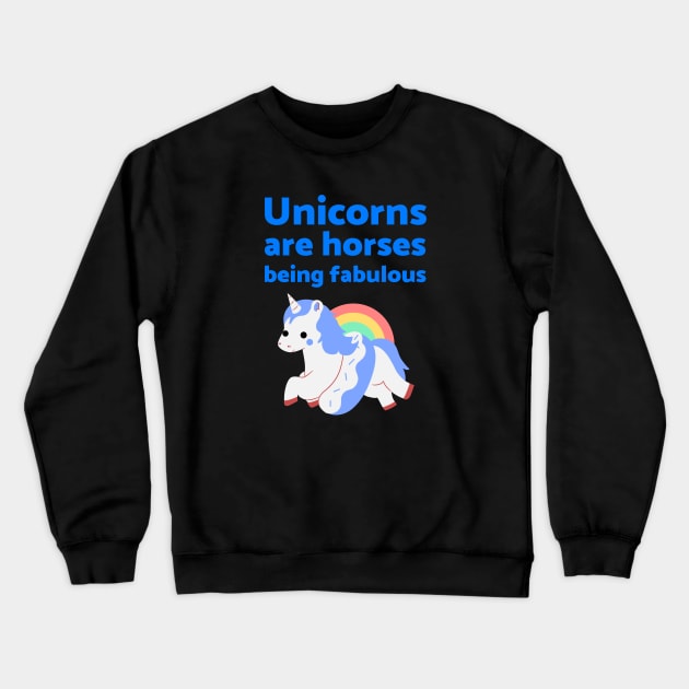 Unicorns are horses being fabulous Crewneck Sweatshirt by GayBoy Shop